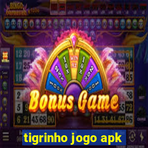 tigrinho jogo apk